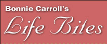 Bonnie Carroll's Life Bites News