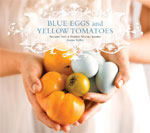 Blue Eggs and Yellow Tomatoes - by Jeane Kelley